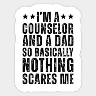 I'M A Counselor And A Dad So Basically Nothing Scares Me Sticker